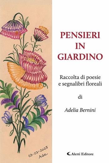 Pensieri in giardino - Adelia Bernini - Libro Aletti editore 2026, I diamanti | Libraccio.it