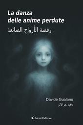 La danza delle anime perdute-Raqsat al'arwah aldaayiea. Ediz. bilingue