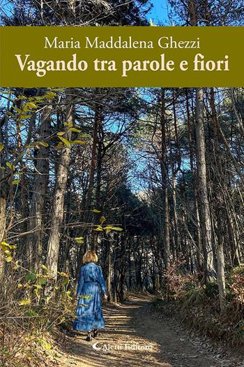 Vagando tra parole e fiori - Maria Maddalena Ghezzi - Libro Aletti editore 2026, I diamanti | Libraccio.it