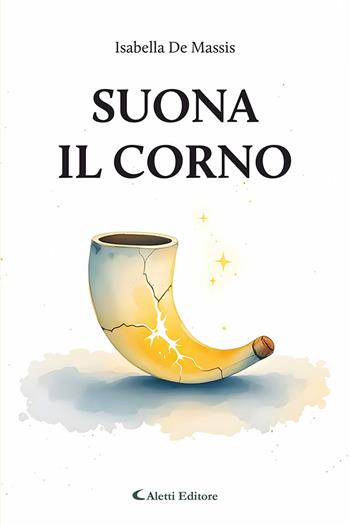 Suona il corno - Isabella De Massis - Libro Aletti editore 2026, I diamanti | Libraccio.it
