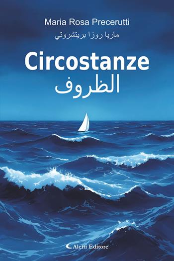 Circostanze. Ediz. italiana e araba - Maria Rosa Precerutti - Libro Aletti editore 2026, Altre frontiere | Libraccio.it
