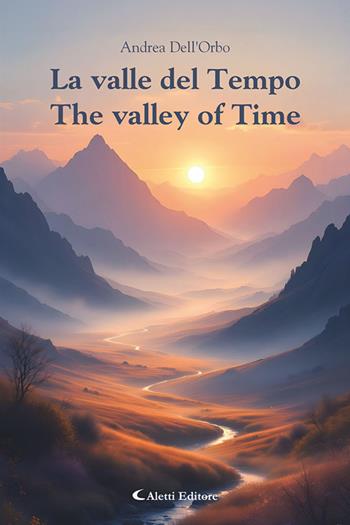 La valle del tempo-The valley of time. Ediz. bilingue - Andrea Dell'Orbo - Libro Aletti editore 2026, Altre frontiere | Libraccio.it