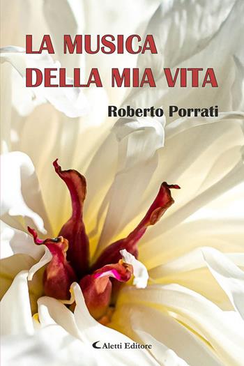La musica della mia vita - Roberto Porrati - Libro Aletti editore 2026, I diamanti | Libraccio.it