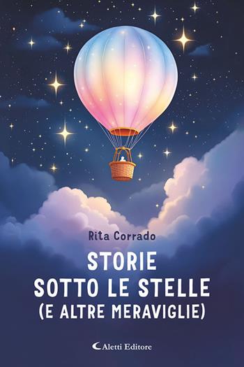 Storie sotto le stelle (e altre meraviglie). Ediz. a colori - Rita Corrado - Libro Aletti editore 2026, I diamanti | Libraccio.it