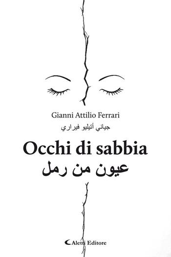 Occhi di sabbia-Euyun min ramal. Ediz. bilingue - Gianni Attilio Ferrari - Libro Aletti editore 2026, Altre frontiere | Libraccio.it