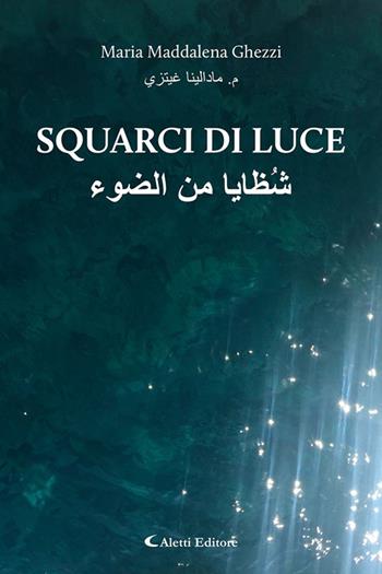 Squarci di luce-Shuzaya min aldaw'. Ediz. bilingue - Maria Maddalena Ghezzi - Libro Aletti editore 2026, Altre frontiere | Libraccio.it