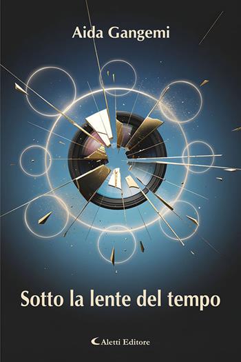 Sotto la lente del tempo - Aida Gangemi - Libro Aletti editore 2026, I diamanti | Libraccio.it