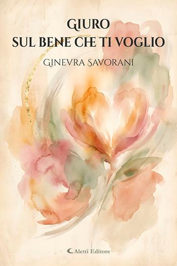 Giuro sul bene che ti voglio - Ginevra Savorani - Libro Aletti editore 2026, I diamanti | Libraccio.it