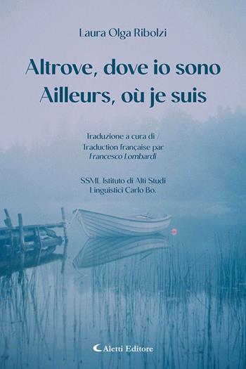 Altrove, dove io sono-Ailleurs, où je suis. Ediz. bilingue - Laura Olga Ribolzi - Libro Aletti editore 2026, Altre frontiere | Libraccio.it