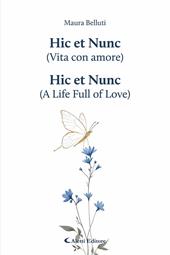 Hic et Nunc (vita con amore)-Hic et Nunc (a life full of love). Ediz. bilingue