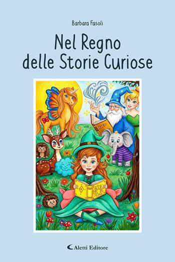 Nel regno delle storie curiose - Barbara Fasoli - Libro Aletti editore 2026, I diamanti | Libraccio.it