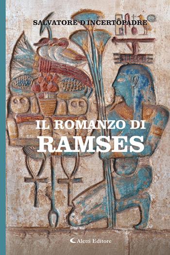 Il romanzo di Ramses - Salvatore D'Incertopadre - Libro Aletti editore 2026, I diamanti | Libraccio.it