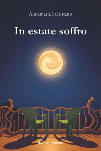 In estate soffro - Annamaria Sacristano - Libro Aletti editore 2026, I diamanti | Libraccio.it