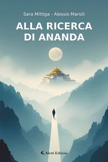 Alla ricerca di Ananda - Alessio Marsili, Sara Mittiga - Libro Aletti editore 2026, Gli emersi | Libraccio.it