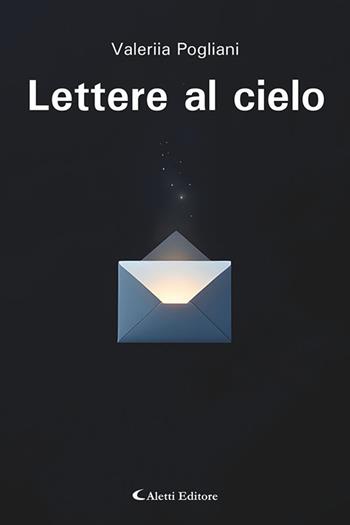 Lettere al cielo - Valeriia Pogliani - Libro Aletti editore 2026, I diamanti | Libraccio.it