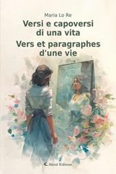 Versi e capoversi di una vita-Vers et paragraphes d’une vie. Ediz. bilingue