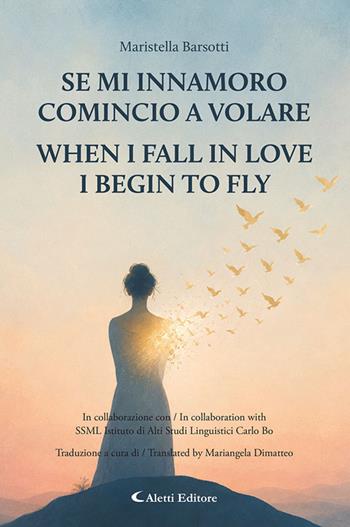 Se mi innamoro comincio a volare-When I fall in love I begin to fly. Ediz. bilingue - Maristella Barsotti - Libro Aletti editore 2026, Altre frontiere | Libraccio.it