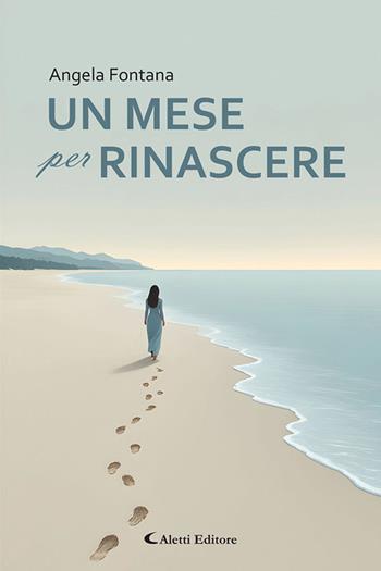 Un mese per rinascere - Angela Fontana - Libro Aletti editore 2026, I diamanti | Libraccio.it