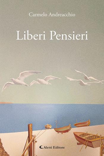 Liberi pensieri - Carmelo Andreacchio - Libro Aletti editore 2026, I diamanti | Libraccio.it