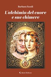 L'alchimia del cuore e sue chimere