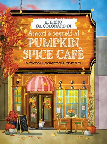 Il libro da colorare di Amori e segreti al Pumpkin Spice Cafè  - Libro Newton Compton Editori 2025, Grandi manuali Newton | Libraccio.it