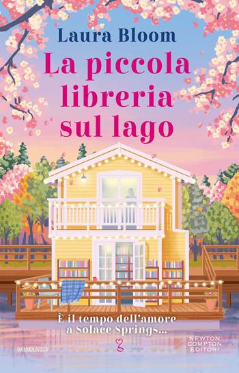 La piccola libreria sul lago - Laura Bloom - Libro Newton Compton Editori 2026, Anagramma | Libraccio.it