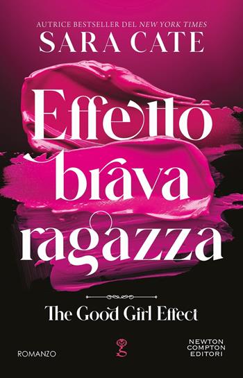 Effetto brava ragazza - Sara Cate - Libro Newton Compton Editori 2026, Anagramma | Libraccio.it