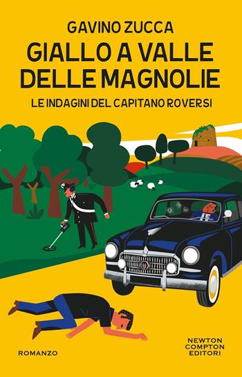 Giallo a Valle delle Magnolie. Le indagini del capitano Roversi - Gavino Zucca - Libro Newton Compton Editori 2026, Nuova narrativa Newton | Libraccio.it