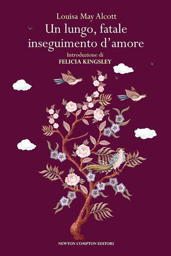 Un lungo, fatale inseguimento d'amore - Louisa May Alcott - Libro Newton Compton Editori 2026, Newton vintage | Libraccio.it