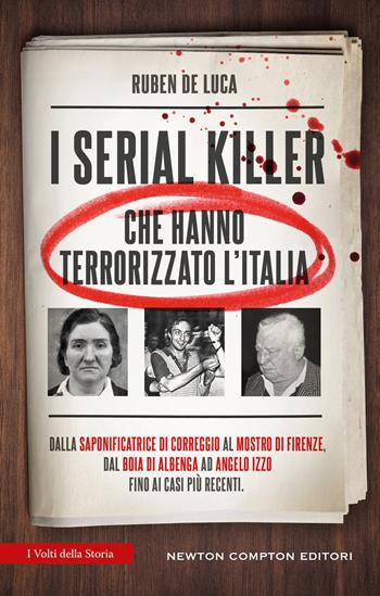 I serial killer che hanno terrorizzato l'Italia - Ruben De Luca - Libro Newton Compton Editori 2026, I volti della storia | Libraccio.it
