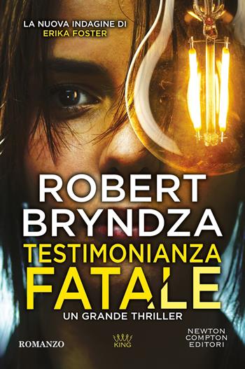 Testimonianza fatale - Robert Bryndza - Libro Newton Compton Editori 2026, King | Libraccio.it