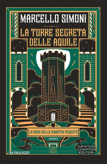 La torre segreta delle aquile - Marcello Simoni - Libro Newton Compton Editori 2026, King | Libraccio.it