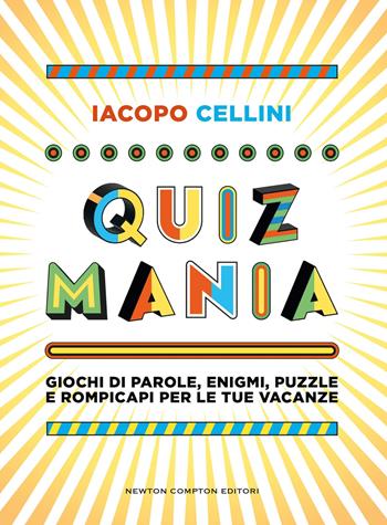 Quiz mania - Iacopo Cellini - Libro Newton Compton Editori 2026, Grandi manuali Newton | Libraccio.it