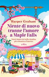 Niente di nuovo tranne l'amore a Maple Falls