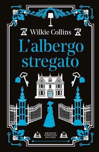 L'albergo stregato. Ediz. integrale - Wilkie Collins - Libro Newton Compton Editori 2026, Newton vintage | Libraccio.it