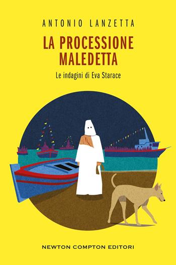 La processione maledetta. Le indagini di Eva Starace - Antonio Lanzetta - Libro Newton Compton Editori 2026, King | Libraccio.it