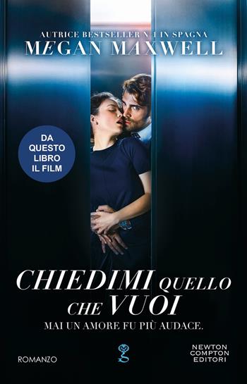 Chiedimi quello che vuoi - Megan Maxwell - Libro Newton Compton Editori 2026, Anagramma | Libraccio.it