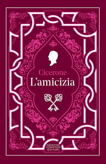 L'amicizia. Testo latino a fronte. Ediz. integrale - Marco Tullio Cicerone - Libro Newton Compton Editori 2026, Newton vintage | Libraccio.it