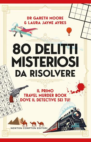 80 delitti misteriosi da risolvere - Gareth Moore, Laura Jayne Ayres - Libro Newton Compton Editori 2026, Grandi manuali Newton | Libraccio.it