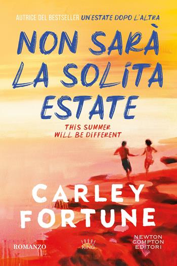 Non sarà la solita estate - Carley Fortune - Libro Newton Compton Editori 2026, King | Libraccio.it