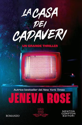 La casa dei cadaveri - Jeneva Rose - Libro Newton Compton Editori 2026, King platinum | Libraccio.it