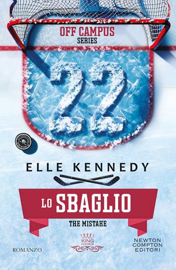 Lo sbaglio. The mistake - Elle Kennedy - Libro Newton Compton Editori 2026, King platinum | Libraccio.it