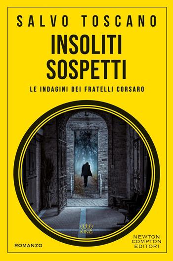 Insoliti sospetti. Le indagini dei fratelli Corsaro - Salvo Toscano - Libro Newton Compton Editori 2026, King | Libraccio.it