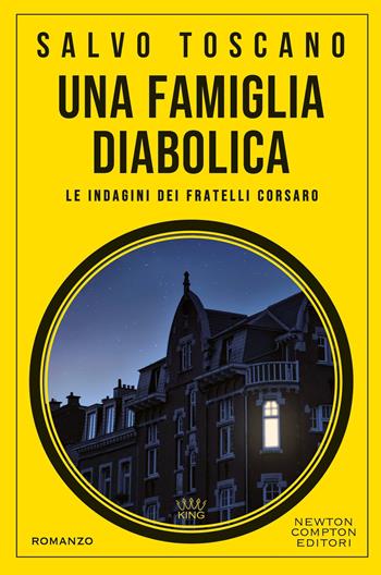 Una famiglia diabolica. Le indagini dei fratelli Corsaro - Salvo Toscano - Libro Newton Compton Editori 2026, King | Libraccio.it