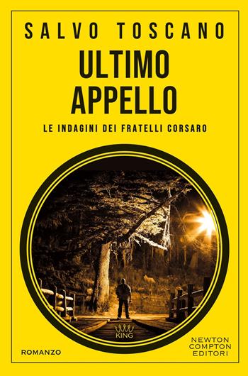 Ultimo appello. Le indagini dei fratelli Corsaro - Salvo Toscano - Libro Newton Compton Editori 2026, King | Libraccio.it