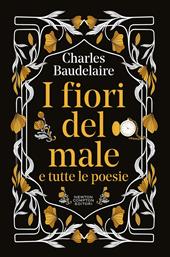 I fiori del male e tutte le poesie. Testo francese a fronte