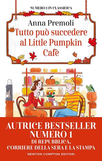 Tutto può succedere al Little Pumpkin Cafè - Anna Premoli - Libro Newton Compton Editori 2026, Anagramma | Libraccio.it
