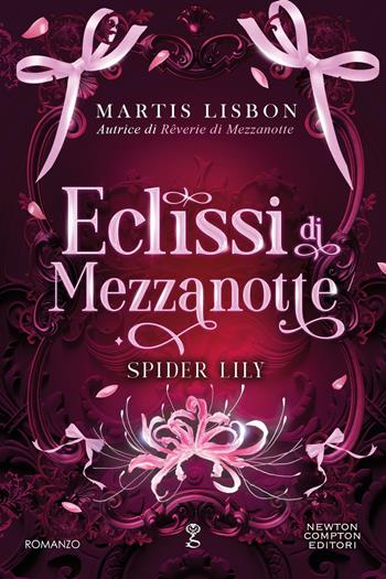 Eclissi di mezzanotte. Spider Lily - Martis Lisbon - Libro Newton Compton Editori 2026, Anagramma | Libraccio.it