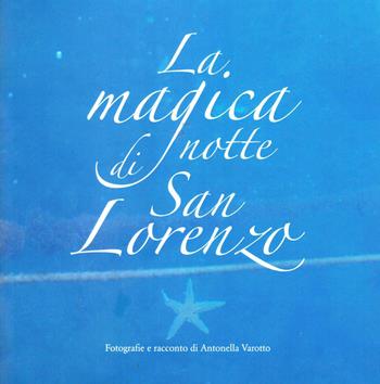 La magica notte di San Lorenzo. Ediz. illustrata - Antonella Varotto - Libro Autopubblicato 2025 | Libraccio.it