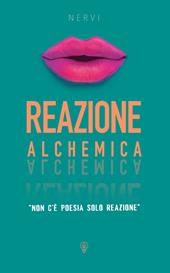 Reazione alchemica. Non c'è poesia ma solo reazione
